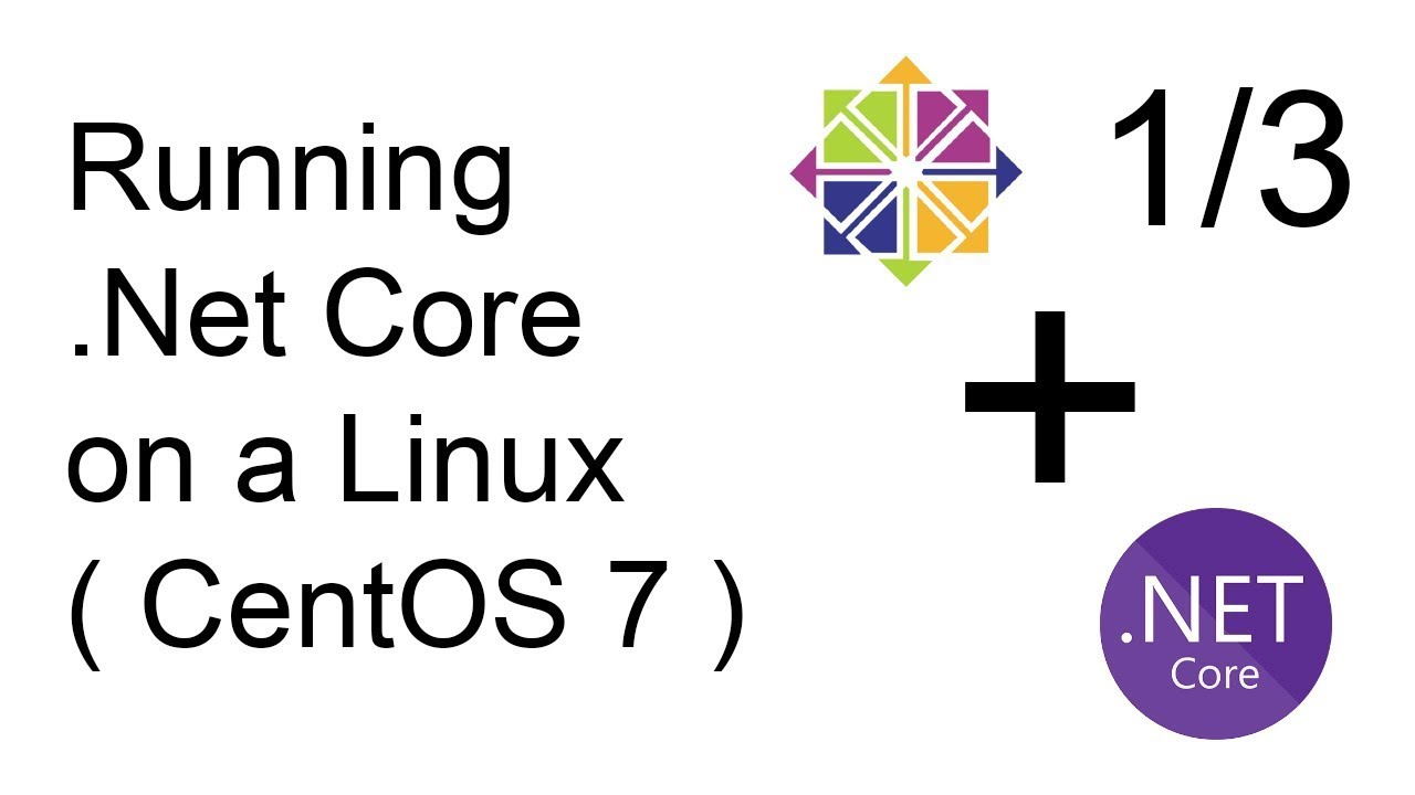 How To Setup And Deploy NET Core On Linux CentOS 7 Part 1
