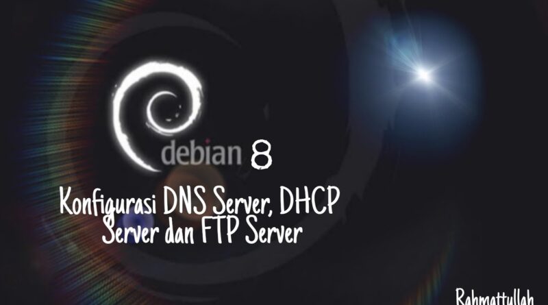 Tutorial Instalasi Dan Konfigurasi DNS Server DHCP Server Dan FTP