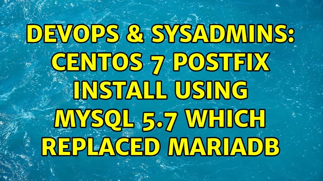 Devops Sysadmins Centos Postfix Install Using Mysql Which Replaced Mariadb