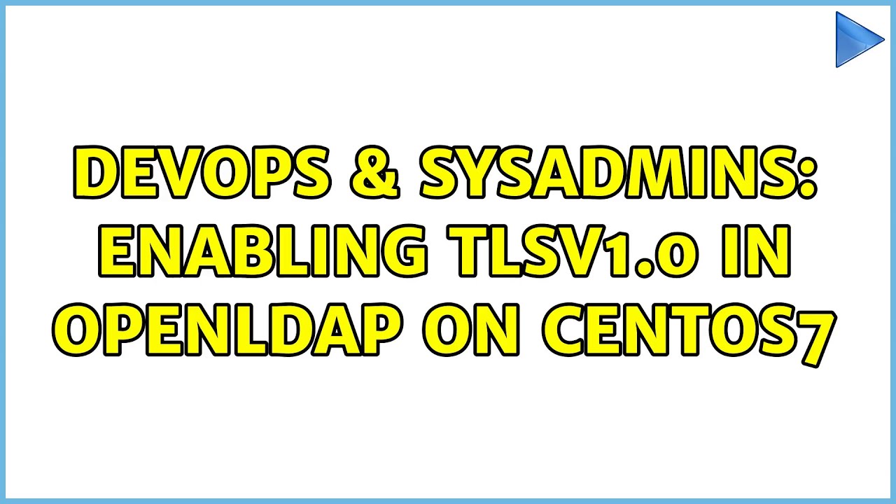 Devops Sysadmins Enabling Tlsv In Openldap On Centos