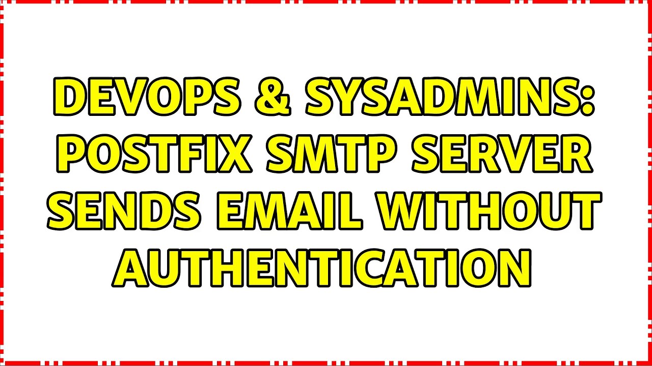 Devops Sysadmins Postfix Smtp Server Sends Email Without