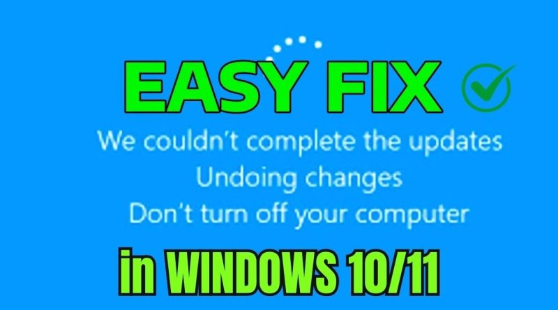 How To Fix We Couldnt Complete The Updates Undoing Changes Windows