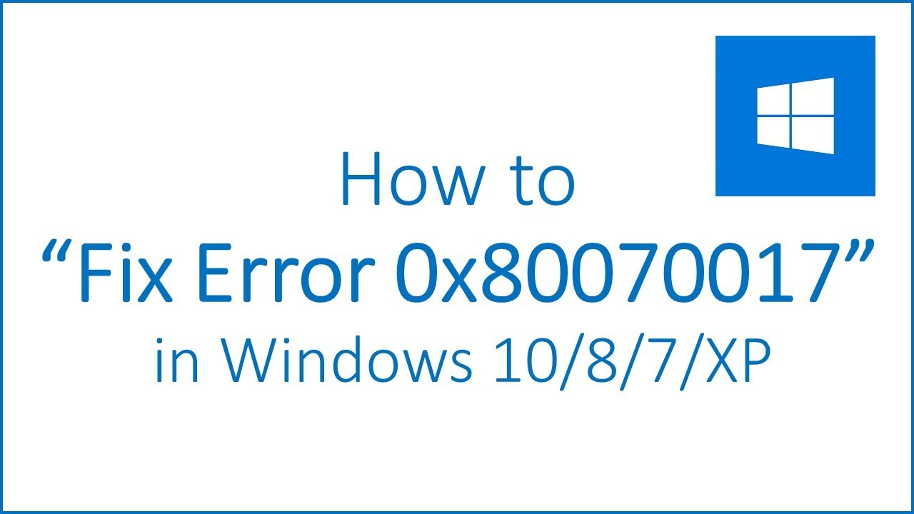 How to Fix Error 0x80070017 in Windows 10/8/7/XP