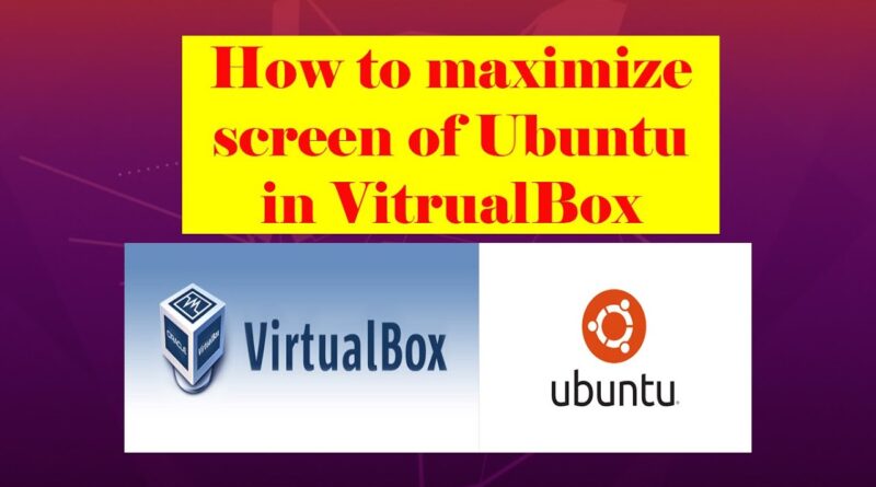 how to make virtualbox full screen ubuntu