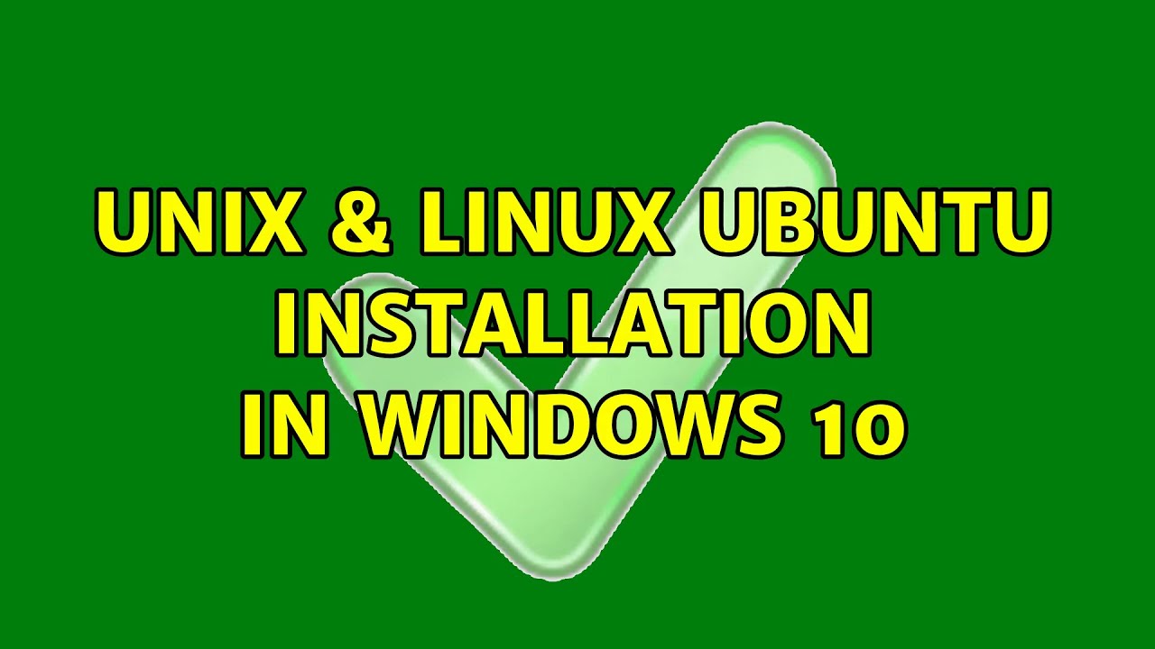 Unix And Linux Ubuntu Installation In Windows 10
