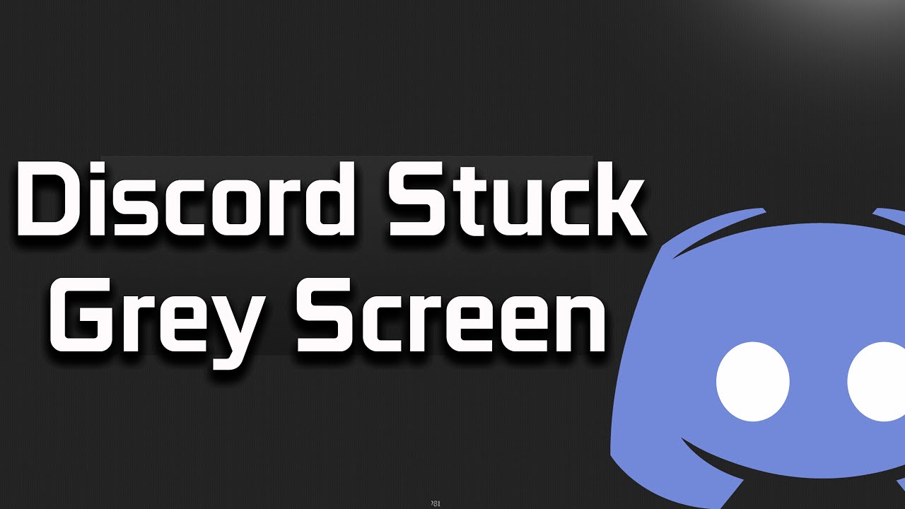 Discord | Fix Stuck on a Blank and Gray Screen [Tutorial]