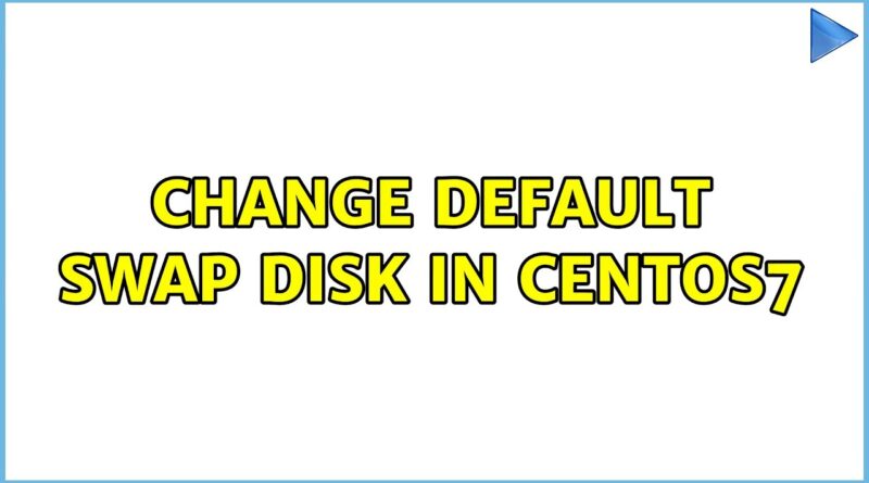 change-default-swap-disk-in-centos7