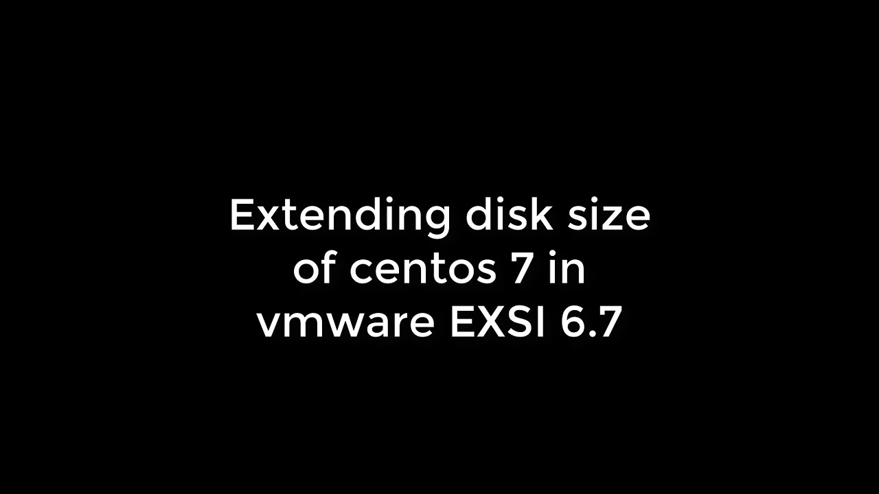 Expand Linux VM Partition (EXSI 6.7 Centos 7)