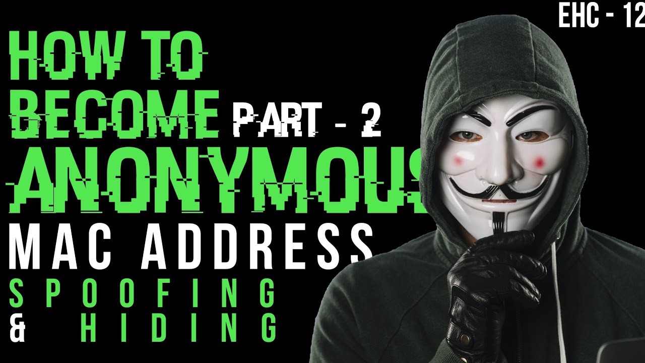 How To Change/Spoof MAC Address? | Become Anonymous | EHC - 12