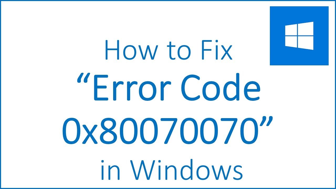 How to Fix Error Code 0x80070070 in Windows