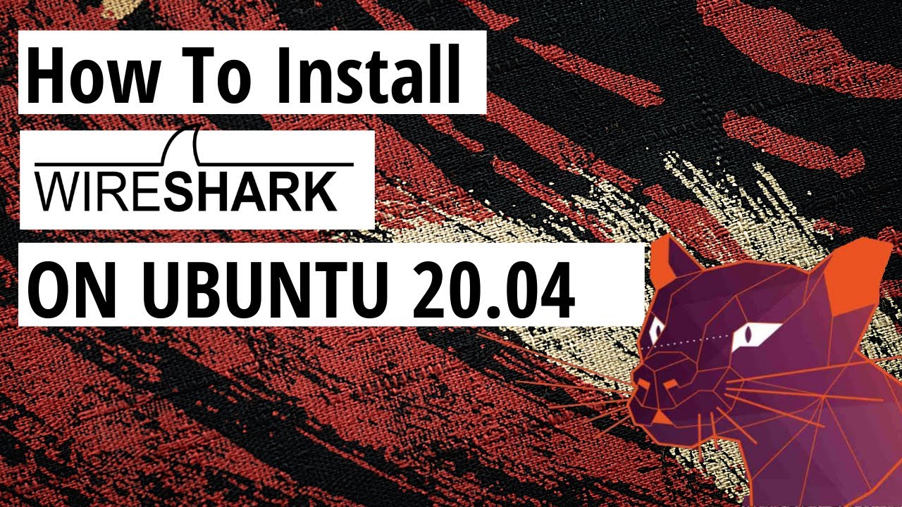  How To Install WireShark On Ubuntu 20 04