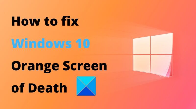 How to fix Windows 10 Orange Screen of Death