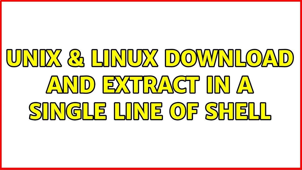 unix-linux-download-and-extract-in-a-single-line-of-shell