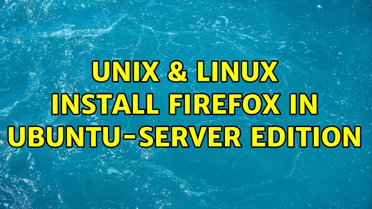 unix-linux-install-firefox-in-ubuntu-server-edition-benisnous