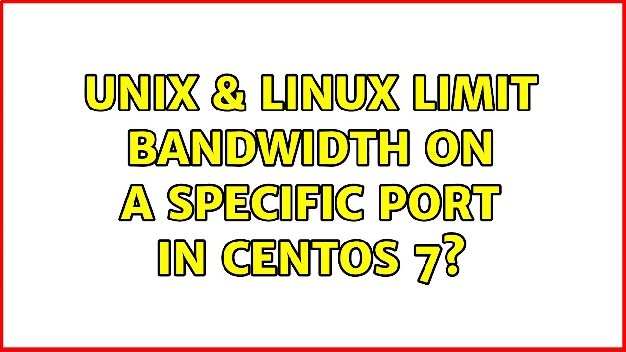 unix-linux-limit-bandwidth-on-a-specific-port-in-centos-7