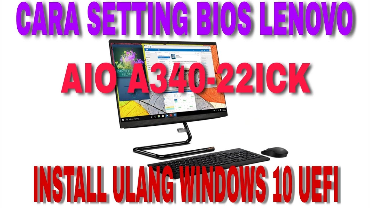 CARA SETTING BIOS LENOVO AIO IDEACENTER A340-22ICK INSTAL WINDOWS 10