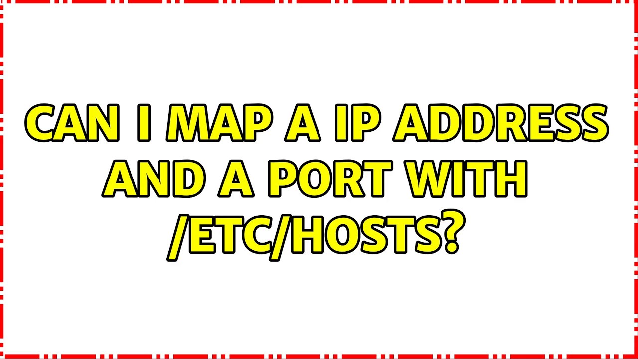 Can I Map A IP Address And A Port With 