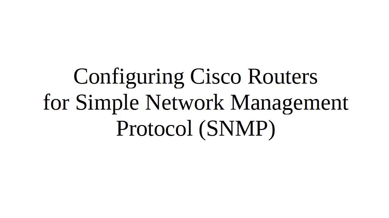 Configuring Cisco Routers For Simple Network Management Protocol (SNMP)