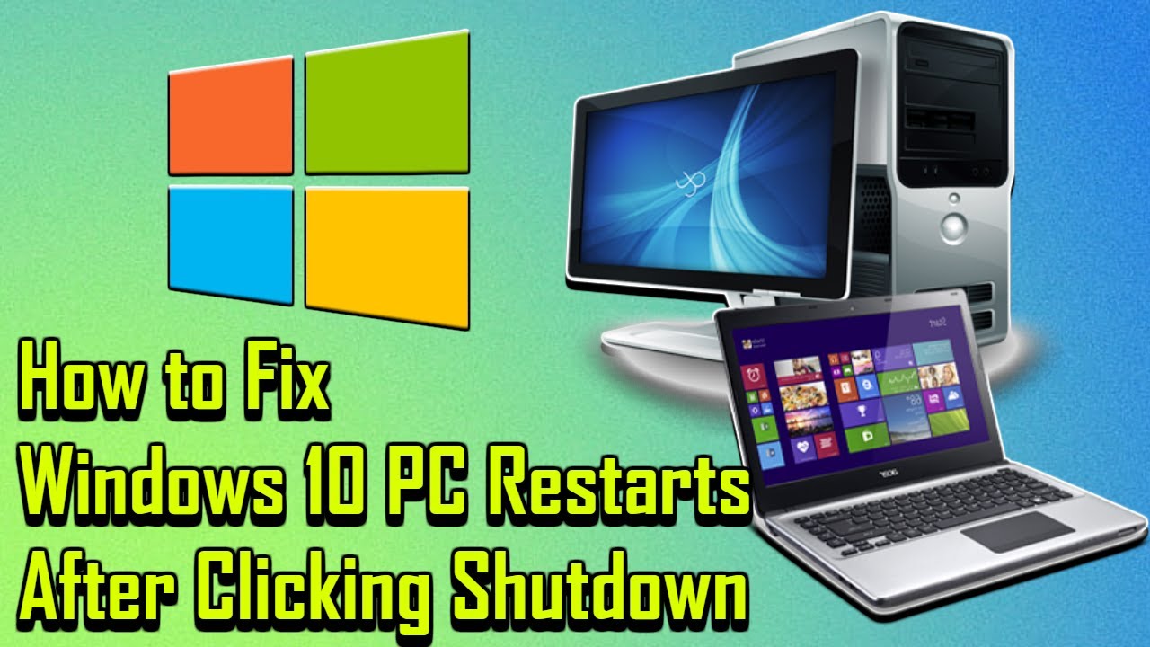 fix-windows-restarts-when-you-select-shut-down-2020-guide