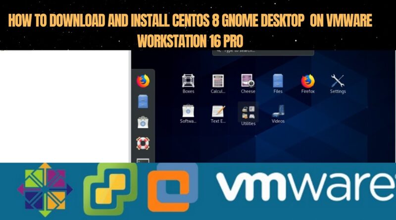 how-to-download-and-install-centos-8-gnome-desktop-on-vmware