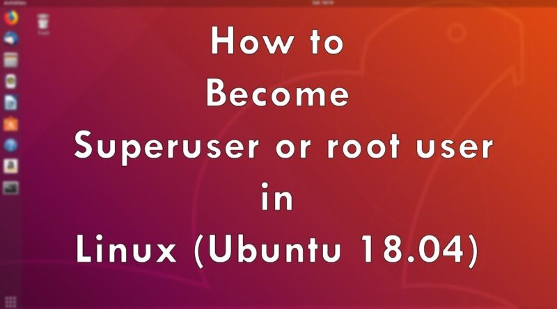 how-to-become-root-user-in-linux-ubuntu-18-04