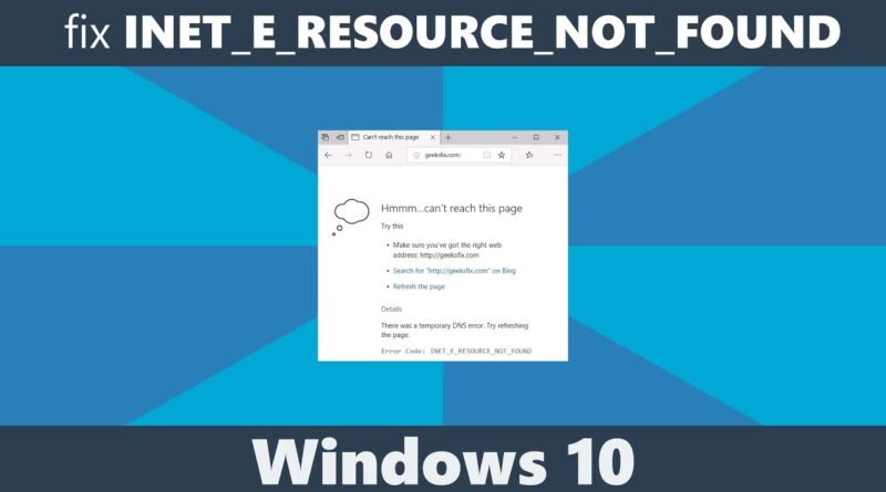 How To Fix Inet E Resource Not Found Error In Microsoft Edge Windows 10