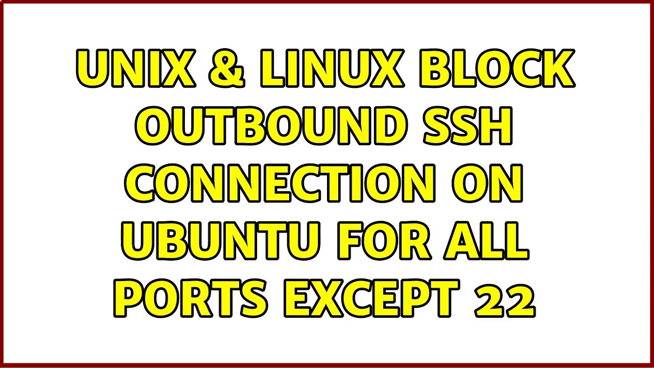 unix-linux-block-outbound-ssh-connection-on-ubuntu-for-all-ports