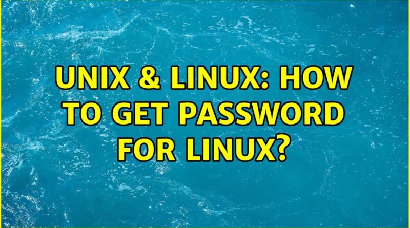 unix-linux-how-to-get-password-for-linux