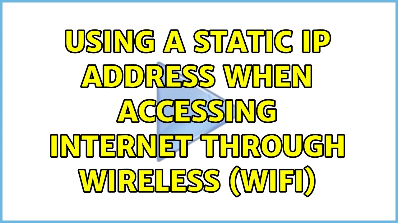 Using a static ip address when accessing internet through wireless (wifi)