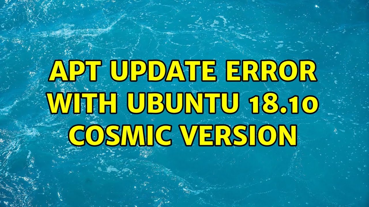 apt update error with ubuntu 18.10 cosmic version (4 Solutions