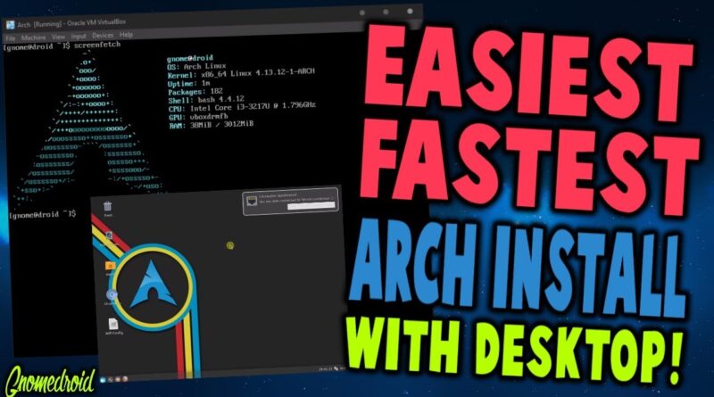 Easiest Way To Install Arch Linux In 2018 With Xorg And A Desktop