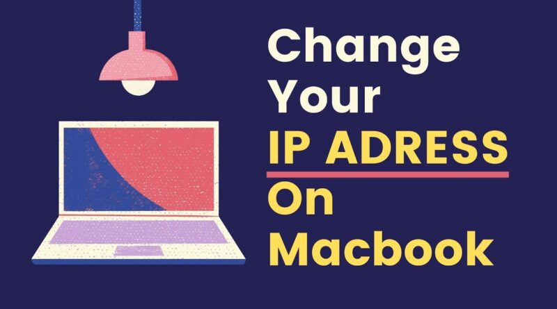 How Do I Change My Ip Address On Macbook Pro