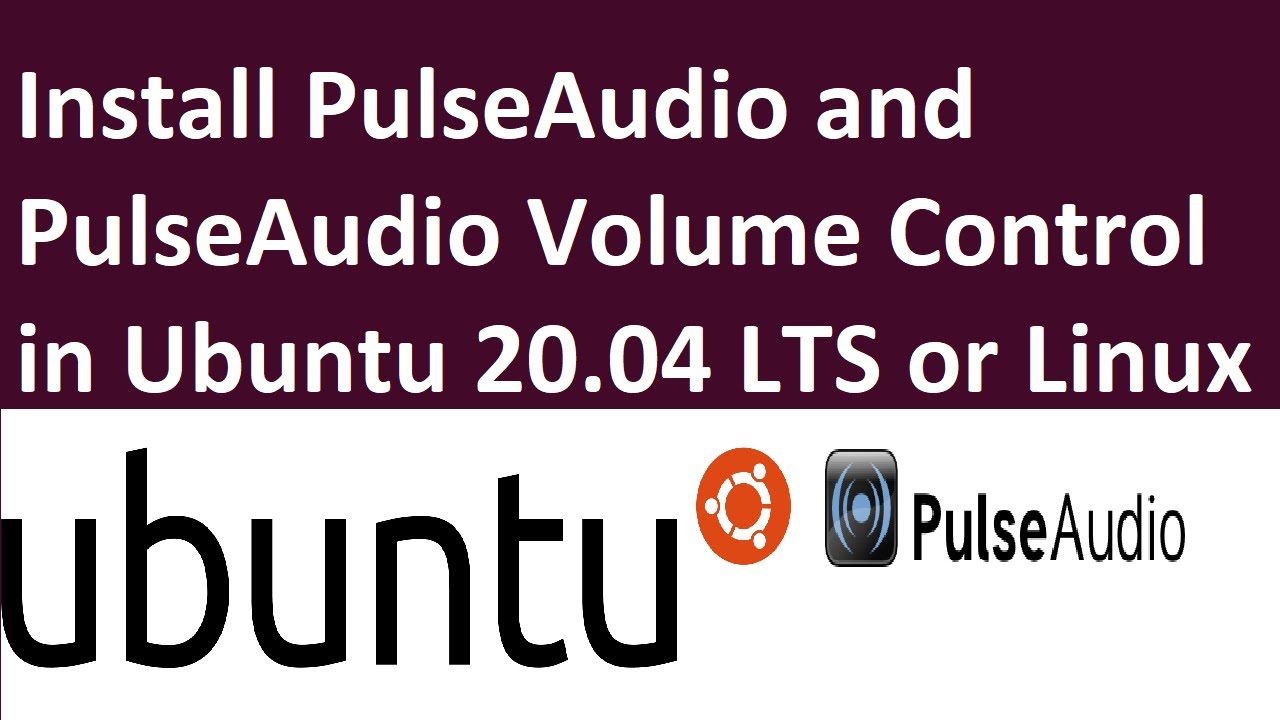 how-to-install-pulseaudio-on-ubuntu-20-04-lts-pulseaudio-volume-control-on-ubuntu-or-linux