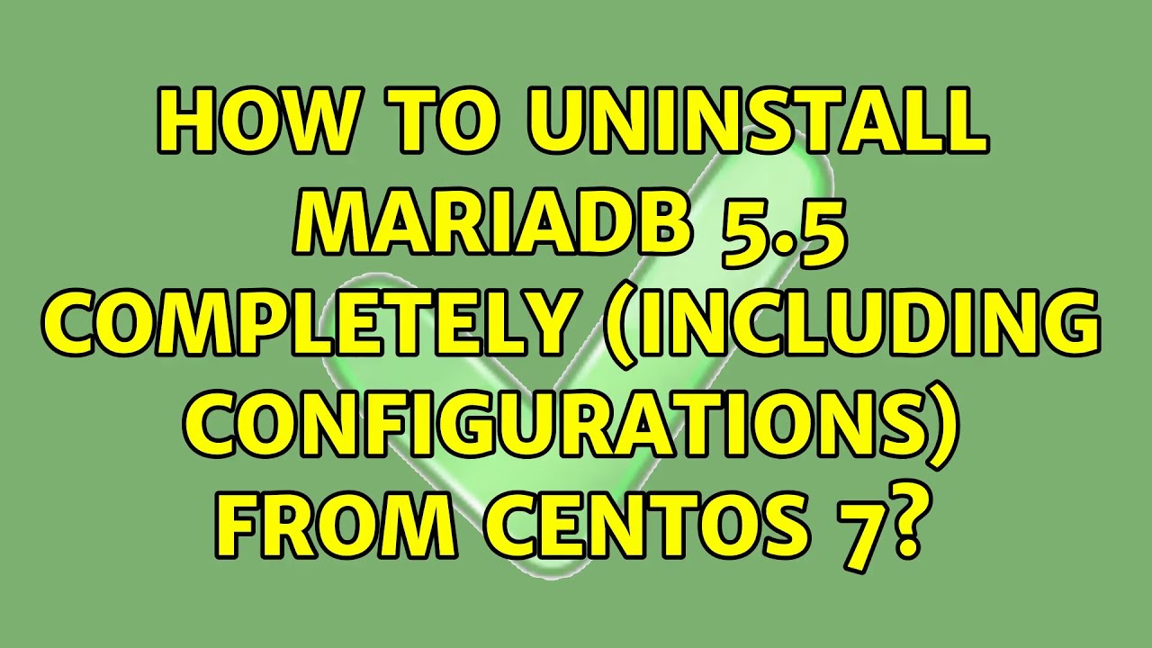 how-to-uninstall-mariadb-5-5-completely-including-configurations-from