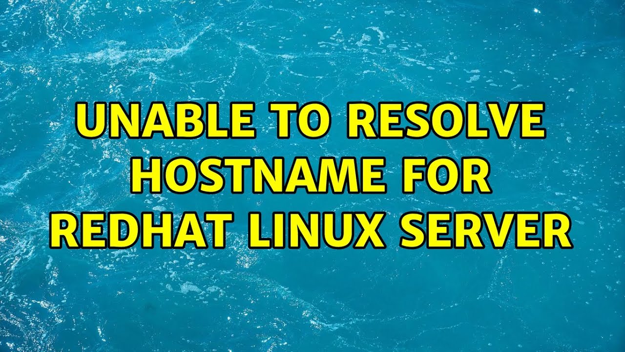 unable-to-resolve-hostname-for-redhat-linux-server