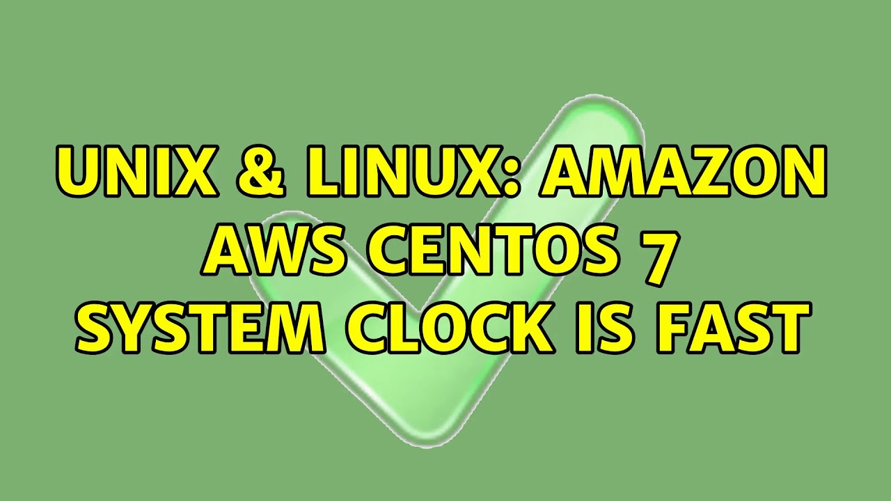 unix-linux-amazon-aws-centos-7-system-clock-is-fast