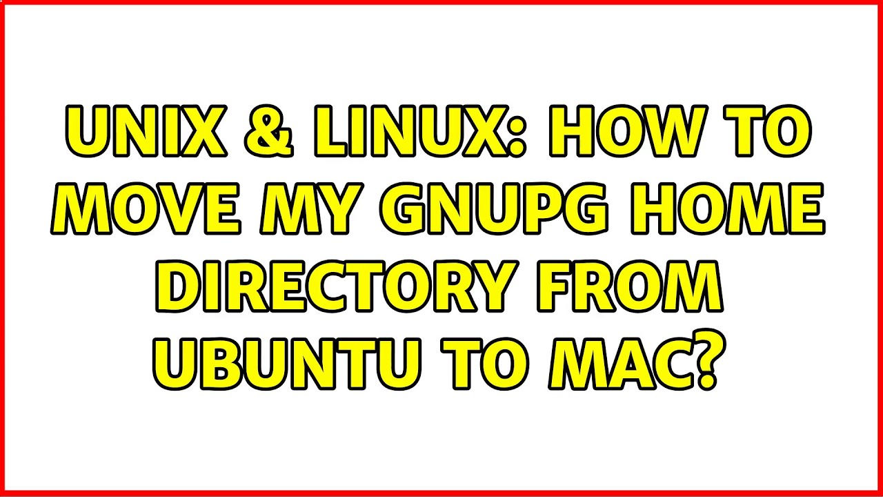 how-to-move-home-directory-in-linux-unix-linux-how-to-move-my-gnupg-home-directory-from