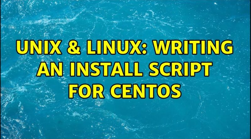 unix-linux-writing-an-install-script-for-centos