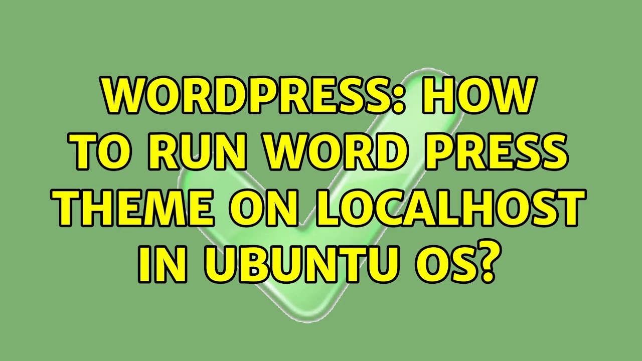 wordpress-how-to-run-word-press-theme-on-localhost-in-ubuntu-os-2