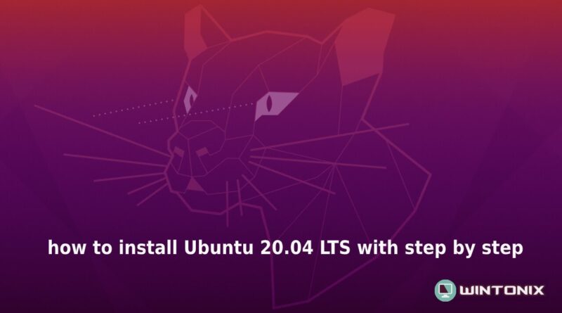 How To Install Ubuntu 20.04 LTS With Step By Step