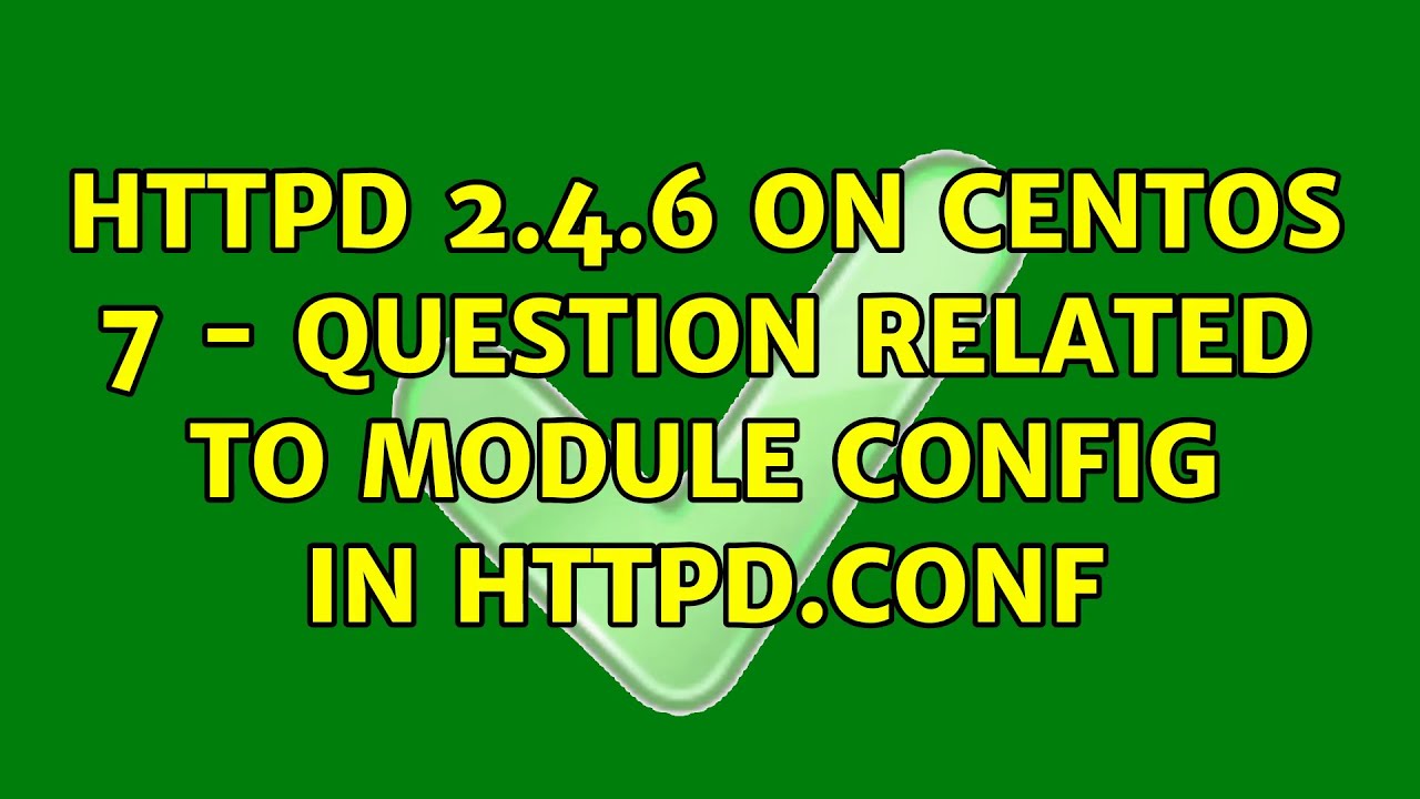 httpd-2-4-6-on-centos-7-question-related-to-module-config-in-httpd-conf