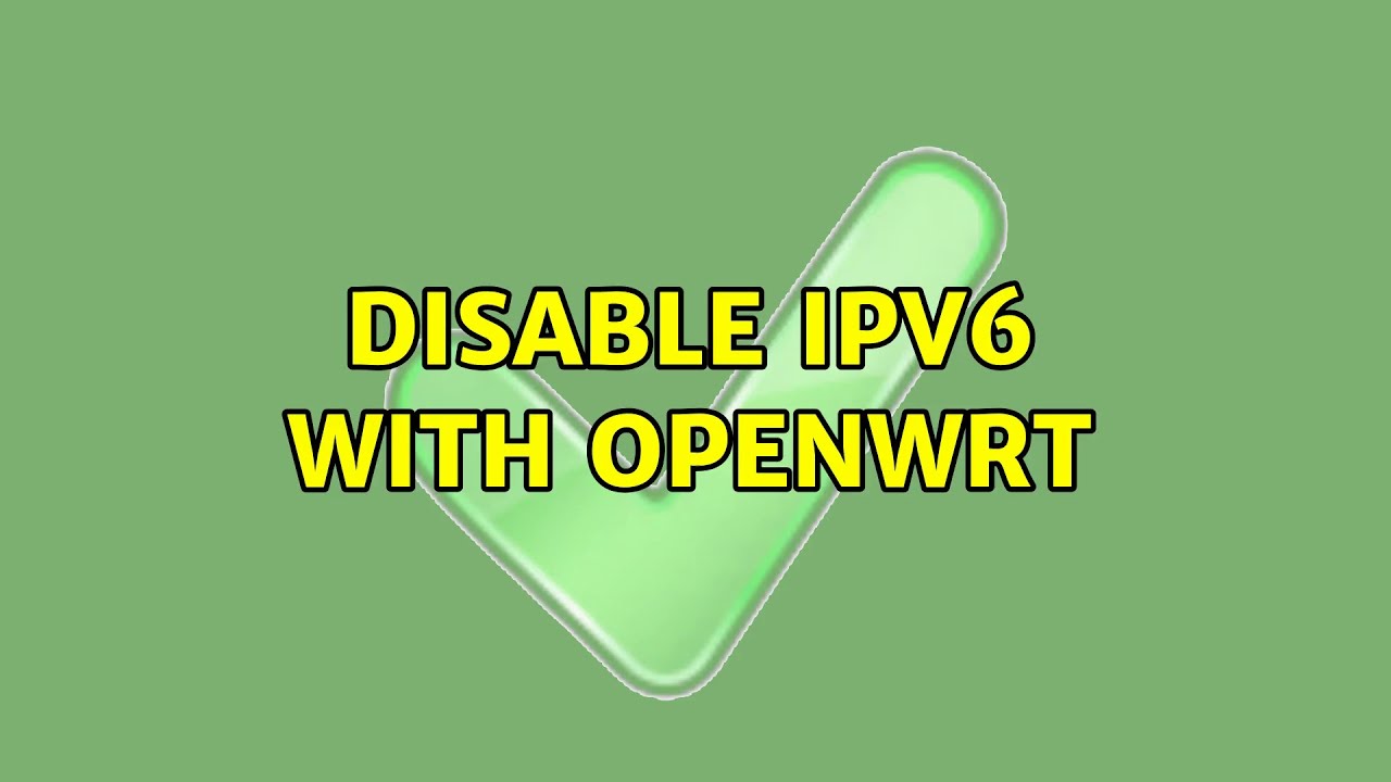 disable-ipv6-with-openwrt-2-solutions