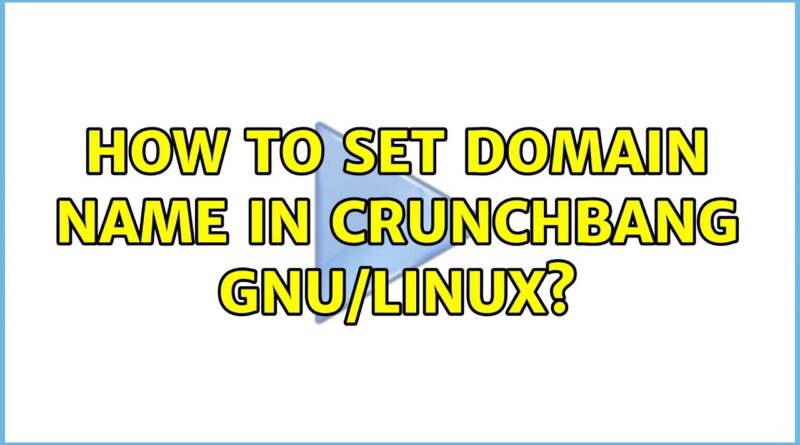 how-to-set-domain-name-in-crunchbang-gnu-linux-4-solutions