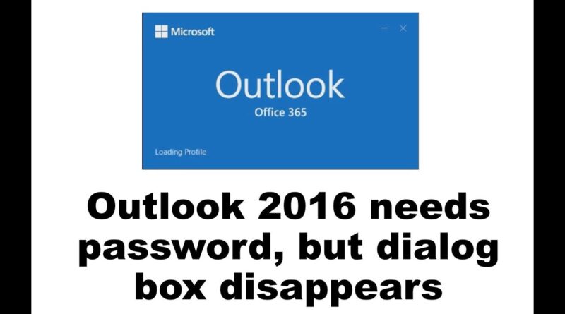 Outlook 2016 needs password, but dialog box disappears Video – BENISNOUS