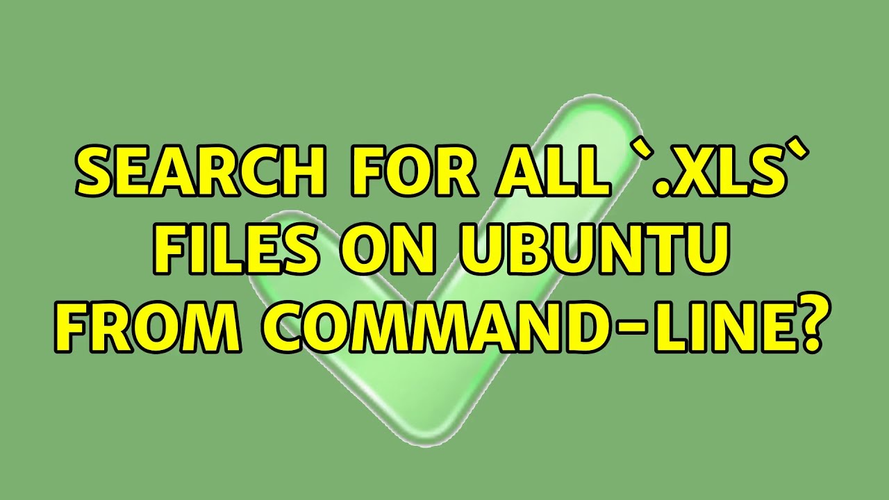 search-for-all-xls-files-on-ubuntu-from-command-line