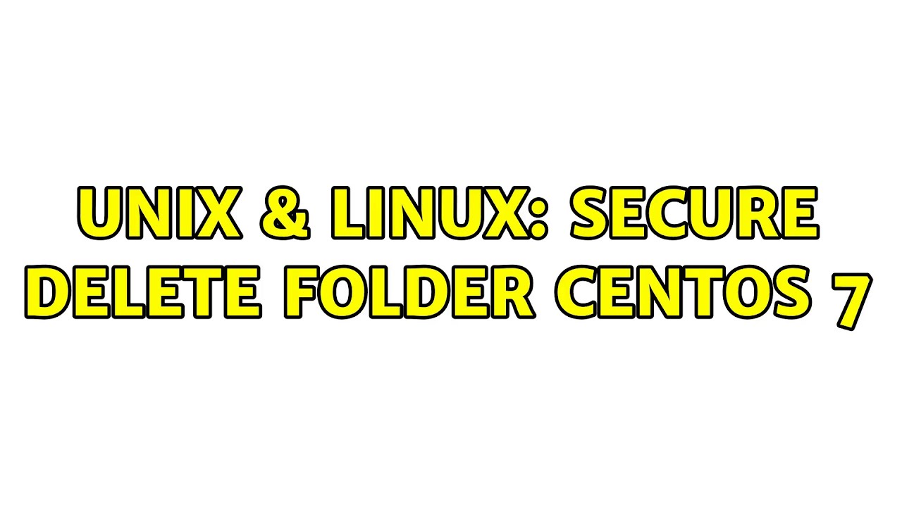 unix-linux-secure-delete-folder-centos-7-3-solutions