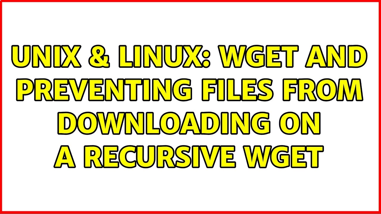 unix-linux-wget-and-preventing-files-from-downloading-on-a-recursive