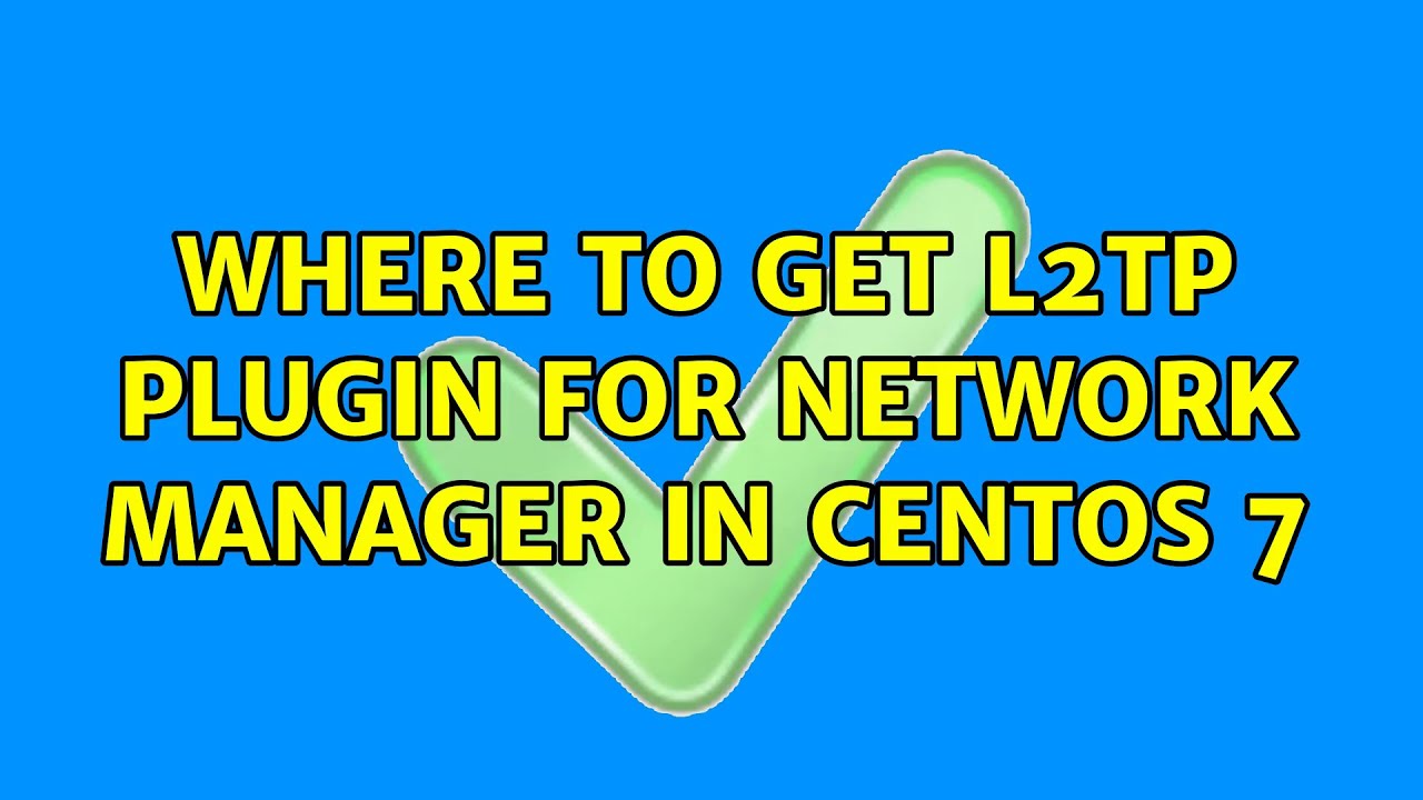 where-to-get-l2tp-plugin-for-network-manager-in-centos-7