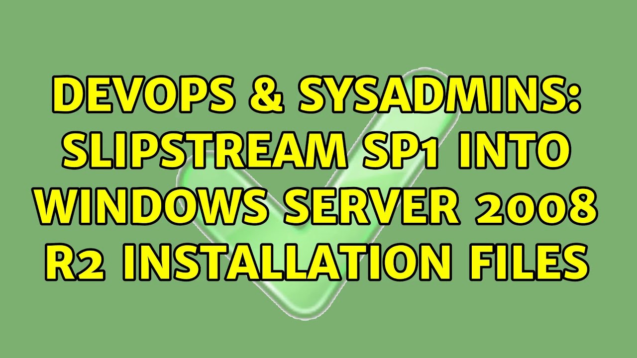 slipstream service pack 1 into windows 7 enterprise