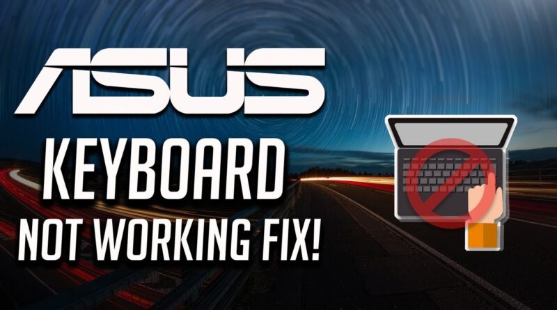 Fix Asus Keyboard Not Working Windows 10/8/7 - [3 Solutions 2021]